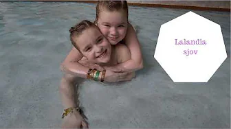 Vi bruger hele dagen i LALANDIA