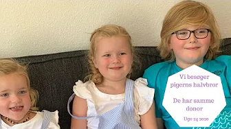 VI BESØGER PIGERNES HALVBROR - DE HAR SAMME DONOR - SOLOMOR HAR FUNDET DONORSØSKENDE