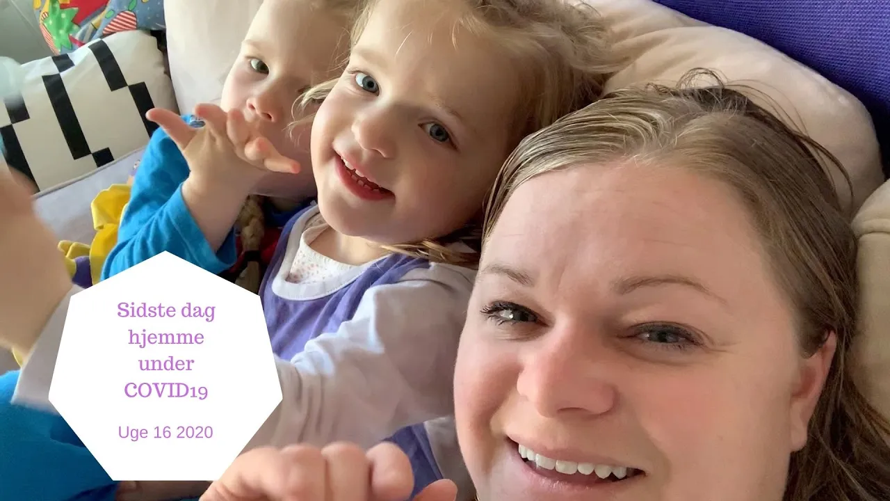 SIDSTE DAG HJEMME under COVID19 - NU SKAL VI I BØRNEHAVE IGEN