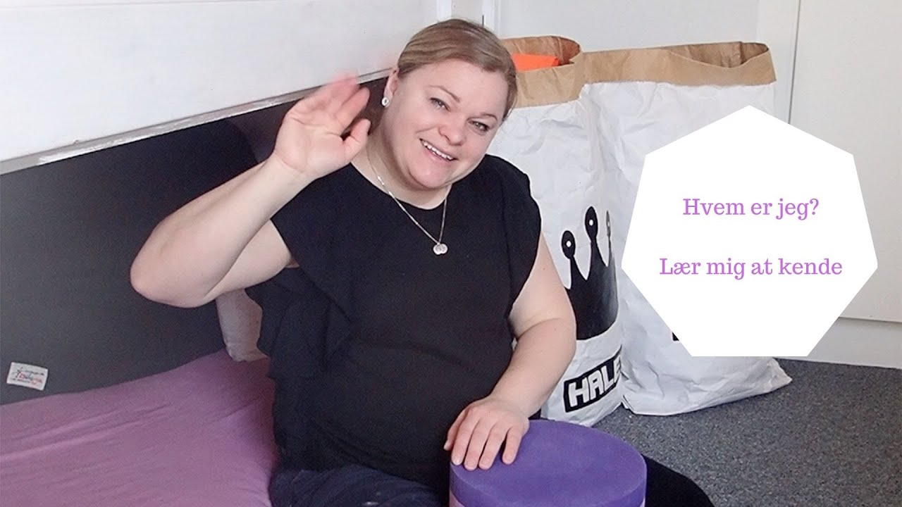 HVEM ER JEG? LÆR MIG AT KENDE - Velkommen Til Alle Jer Nye Følgere