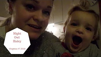 Night Owl Haley - 24 Days Of Vlogmas 2018 #7