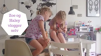 ZOE OG HALEY VLOGGER SELV