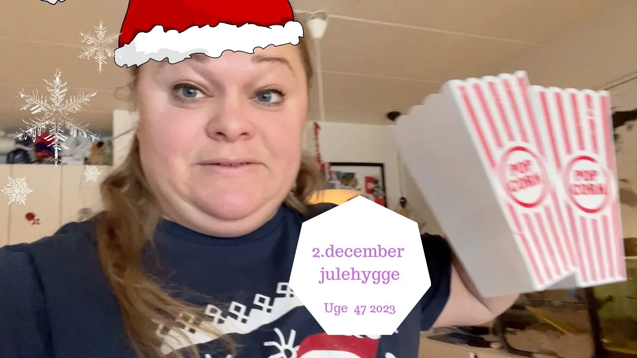 JULEHYGGE 2 . DECEMBER MED JULEKALENDRE, JULEFILM MED POPCORN OG KÆLKETUR