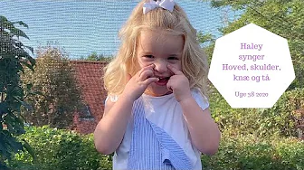 HALEY 4 ÅR SYNGER HOVED, SKYLDER, KNÆ OG TÅ, OG LILLE PETER EDDERKOP