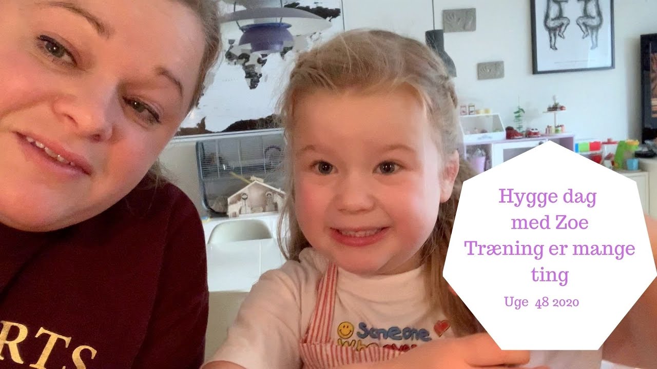 HYGGE DAG MED ZOE - TRÆNING ER MANGE TING
