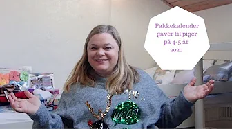 PAKKEKALENDER GAVE IDEER TIL PIGER I 4-5 ÅRS ALDEREN 2020