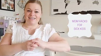 MOM HACKS FOR SICK KIDS
