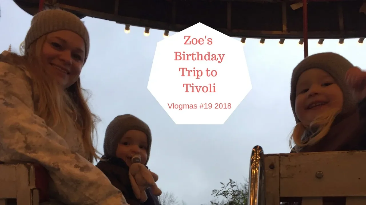 Zoe's Birthday Trip to Tivoli - 24 Days of Vlogmas 2018 #19