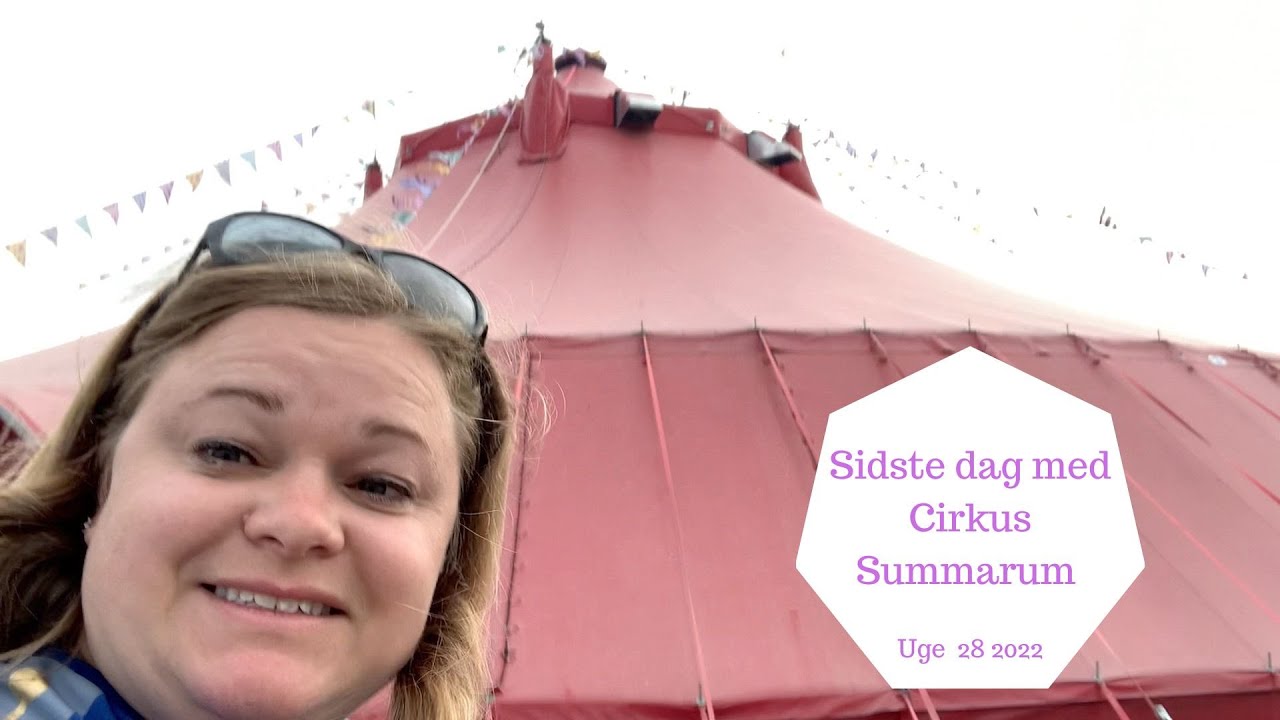 VORES SIDSTE DAG SOM FRIVILLIG I CIRUKUS SUMMARUM I ÅR