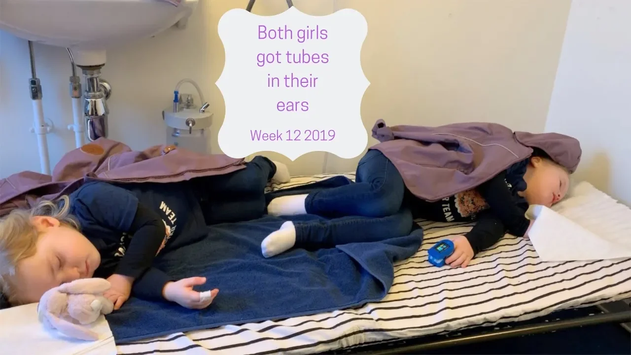 Both Girls got Tubes in their Ears