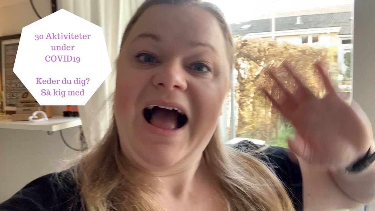 30 AKTIVITETER TIL AT LAVE UNDER COVID19 HVIS DU KEDER DIG