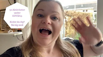 30 AKTIVITETER TIL AT LAVE UNDER COVID19 HVIS DU KEDER DIG