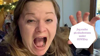 JEG ENDTE PÅ SKADESTUEN under COVID19