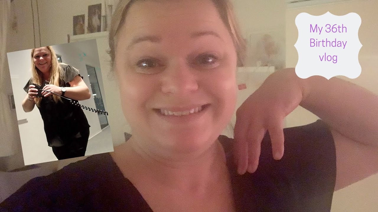 My 36th Birthday VLOG