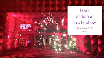 I was audience in a tv show ( Day 11 of our daily vlogmas 2017)