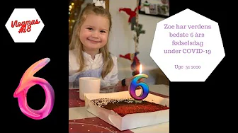 ZOE HAR VERDENS BEDSTE 6 ÅRS FØDSELSDAG UNDER COVID 19