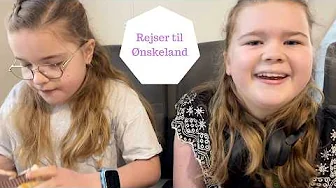 Vi rejser endelig til ØNSKELAND igen efter mange år