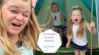 CHALLENGE - VI SKAL SOVE I TELT OG VÆRE I UDENFOR I 24 TIMER