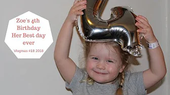 Zoe 4th Birthday, Her Best Day Ever - 24 Days of Vlogmas 2018 #18