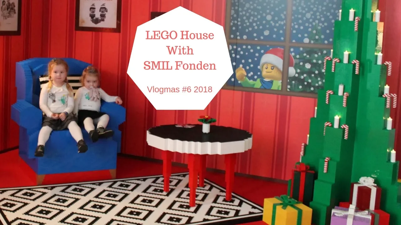 LEGO House With SMIL Fonden -  24 Days Of Vlogmas 2018 #6