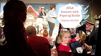 VLOGMAS 2019 #23 JULE KONCERT With POPSI OG KRELLE