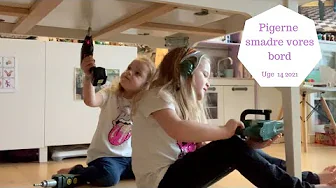 VI SKAL HAVE NYT SPISEBORD - PIGERNE SKILLER DET GAMLE AD