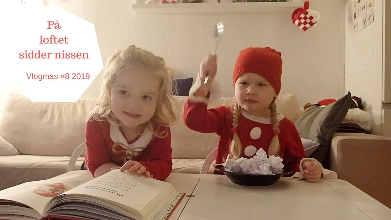 VLOGMAS 2019 #8 PÅ  LOFTET SIDDER NISSEN Optrådt af 3 og 4 årig