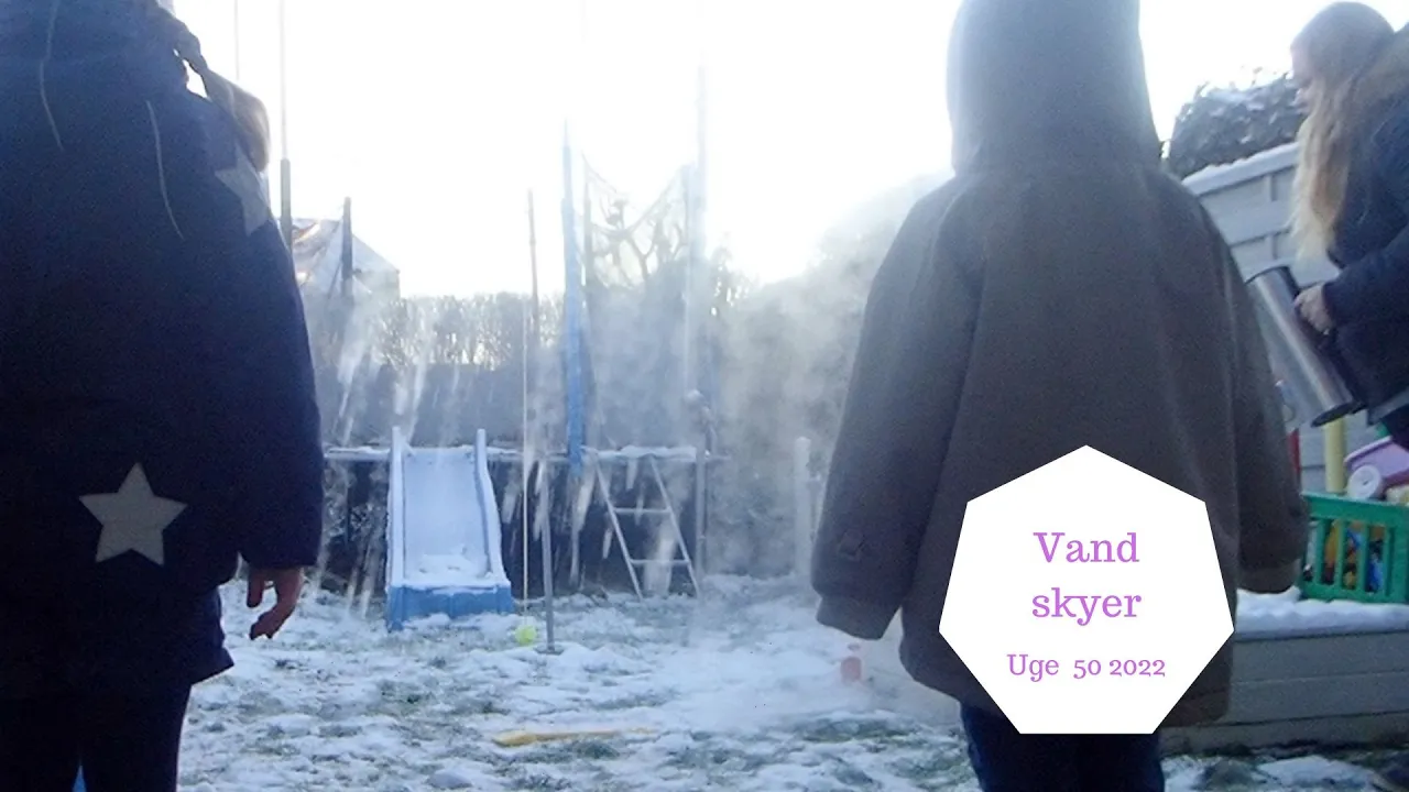 VI LAVER VAND SKYER I FROST VEJRET