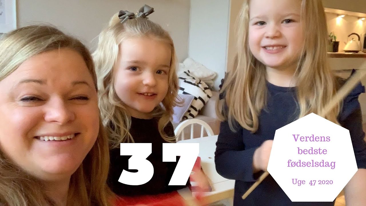 VERDENS BEDSTE FØDSELSDAG - JEG BLIVER 37 ÅR OG PIGERNE VIL KØBE GAVER TIL MIG