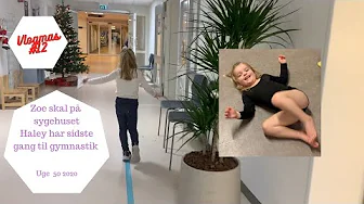 ZOE SKAL PÅ SYGEHUSET - HALEY HAR SIDSTE GANG TIL GYMNASTIK