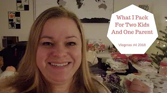 What I Pack for Two Kids and One Parent - 24 Days of Vlogmas 2018 #4
