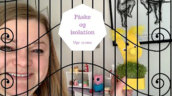 2  DAG I ISOLATION - VI PÅSKE HYGGER