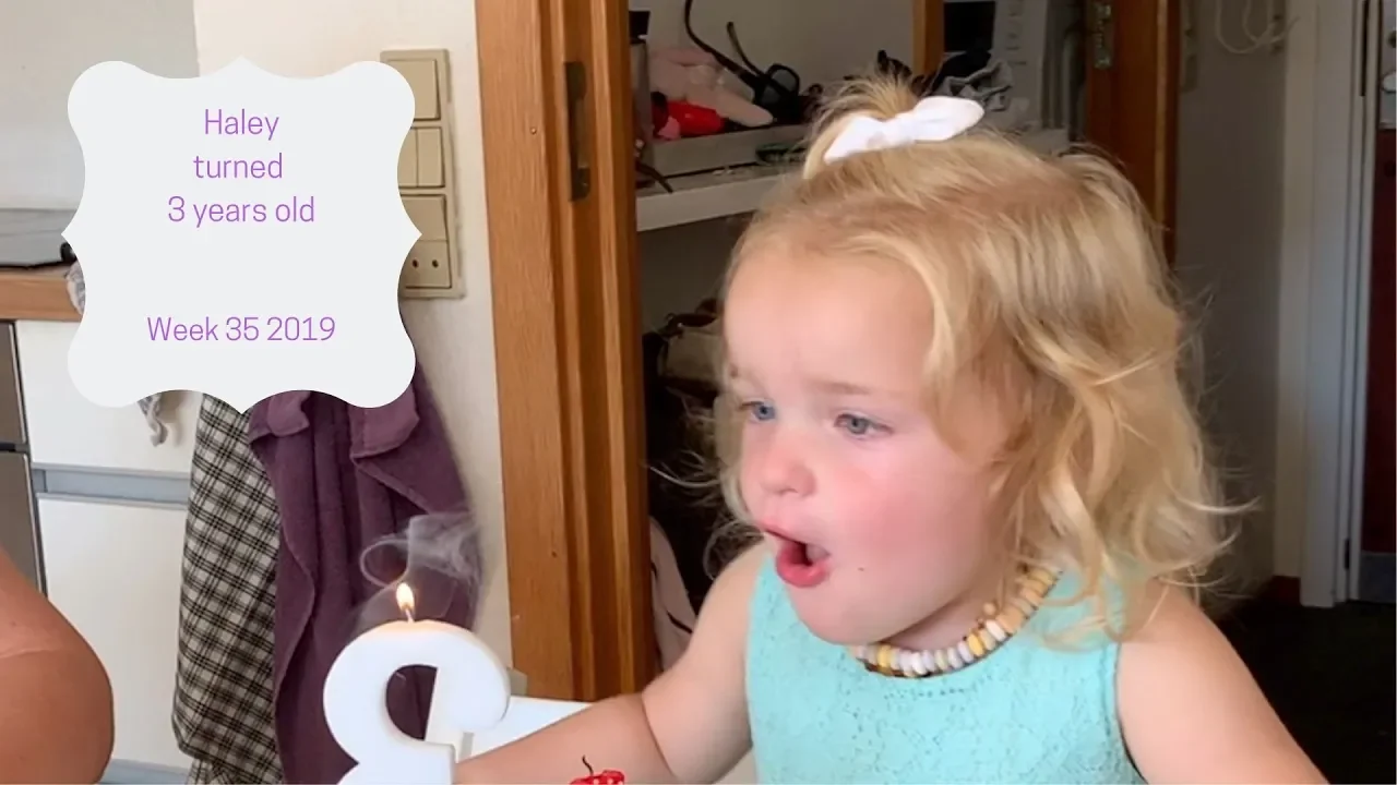 Haley turned 3 years old Week 35 2019