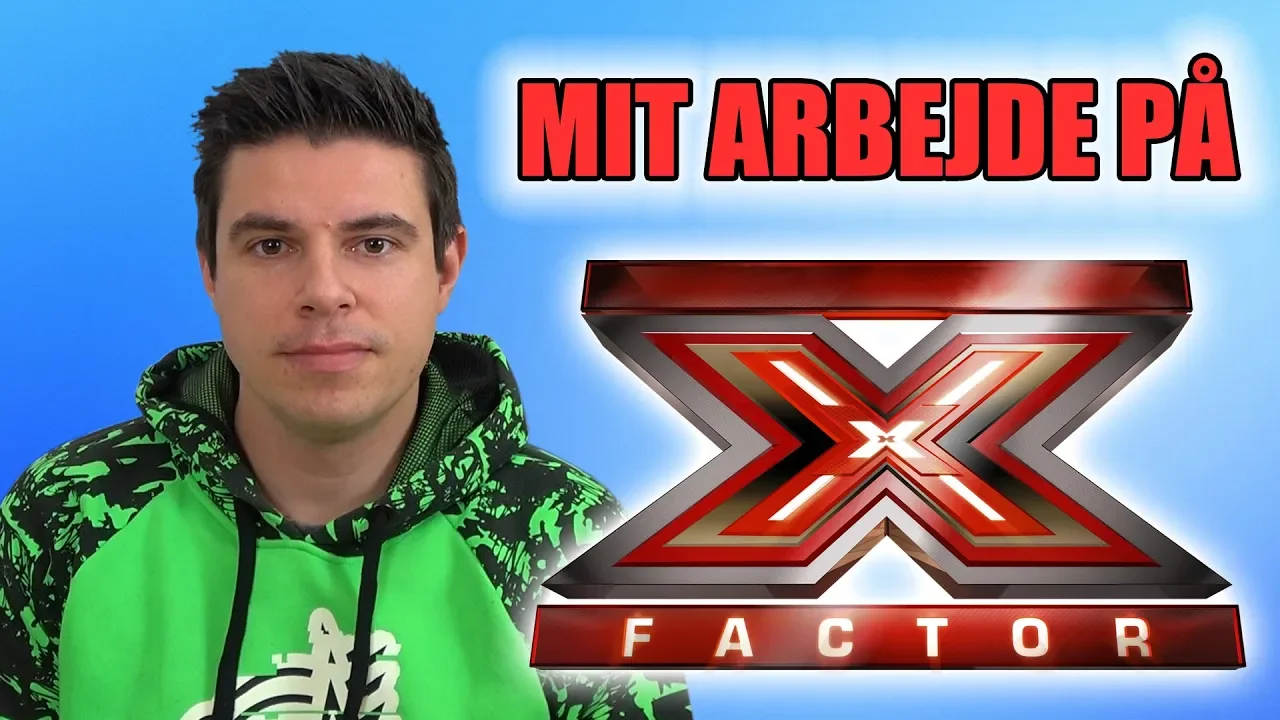 Mit arbejde på X Factor