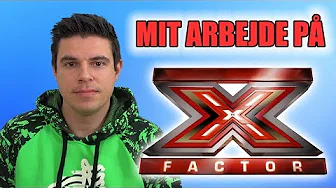Mit arbejde på X Factor