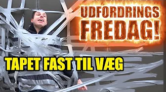 Udfordrings-fredag - Tapet fast til væg