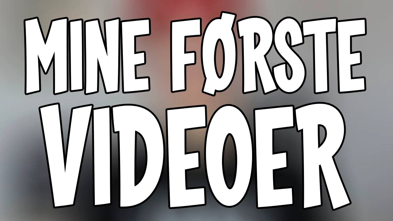 MINE FØRSTE VIDEOER | Rasmus Brohave