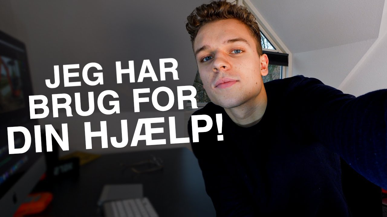 Jeg har brug for din hjælp!