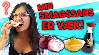 Min smagssans er væk... DET SKAL TESTES