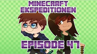 Minecraft Ekspeditionen - Sæson 3 | Episode 47