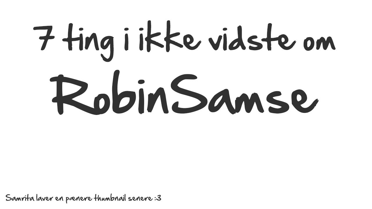 7 ting i ikke vidste om RobinSamse