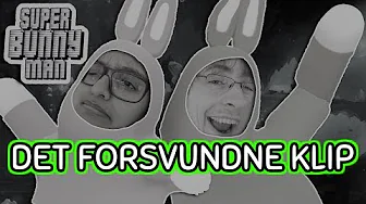 DET FORSVUNDNE KLIP | Super Bunny Man - Episode 3