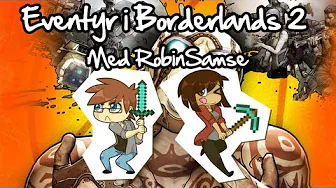 Borderlands 2 | Episode 1 - Eventyr med RobinSamse