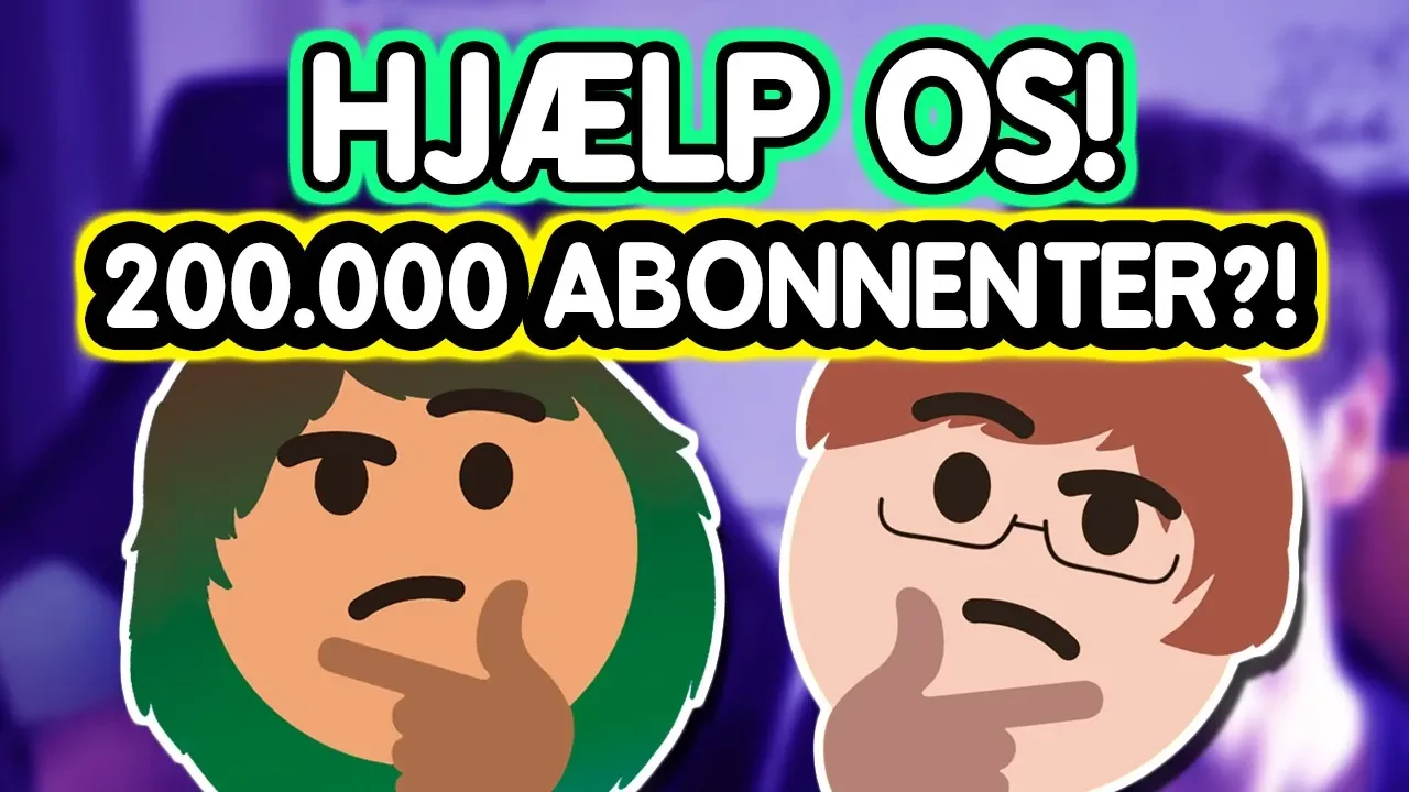 HJÆLP OS MED 200K SUBCRIBER SPECIAL!