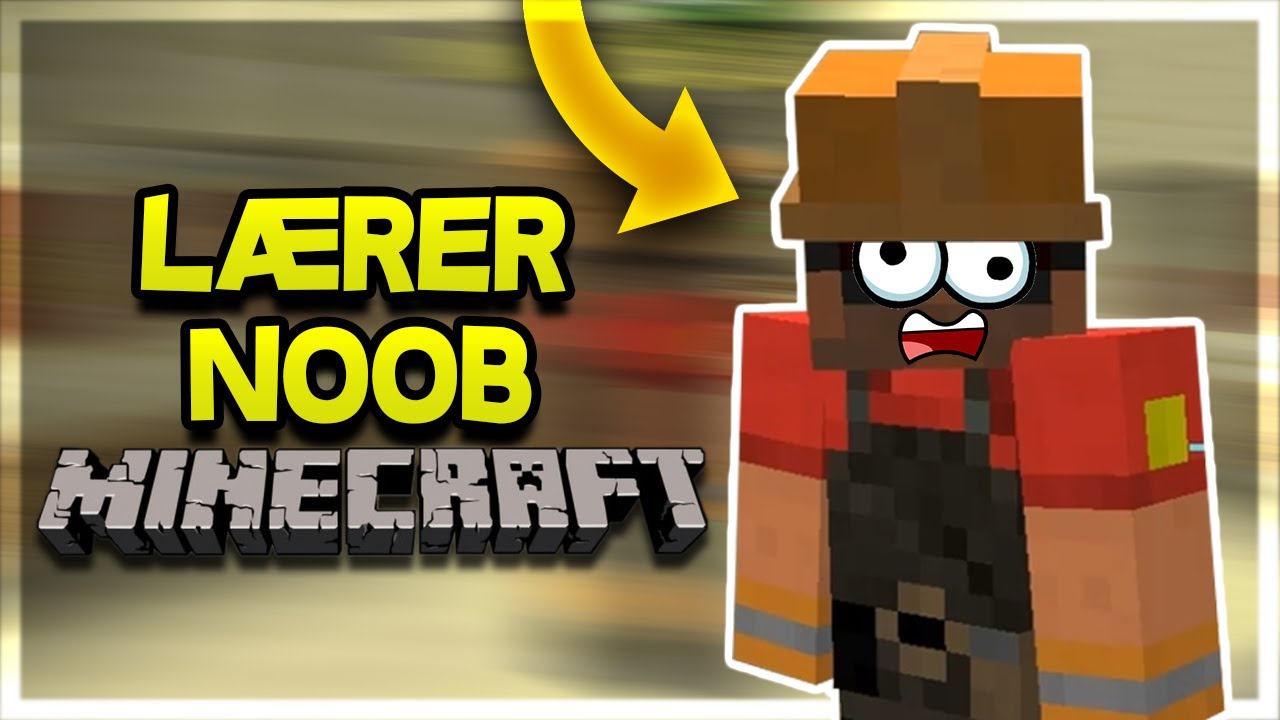 LÆRER EN NOOB HVORDAN MAN SPILLER MINECRAFT!