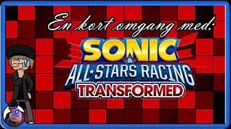En kort omgang med: Sonic & Sega All-Stars Racing Transformed