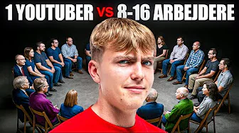 1 YouTuber vs 8-16 Arbejdere