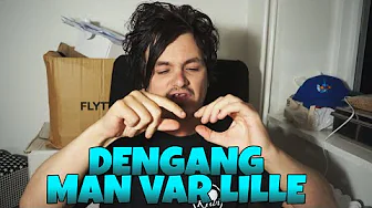 DENGANG MAN VAR LILLE!
