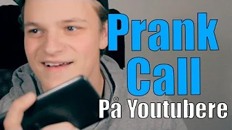 Prank call på Youtubere!