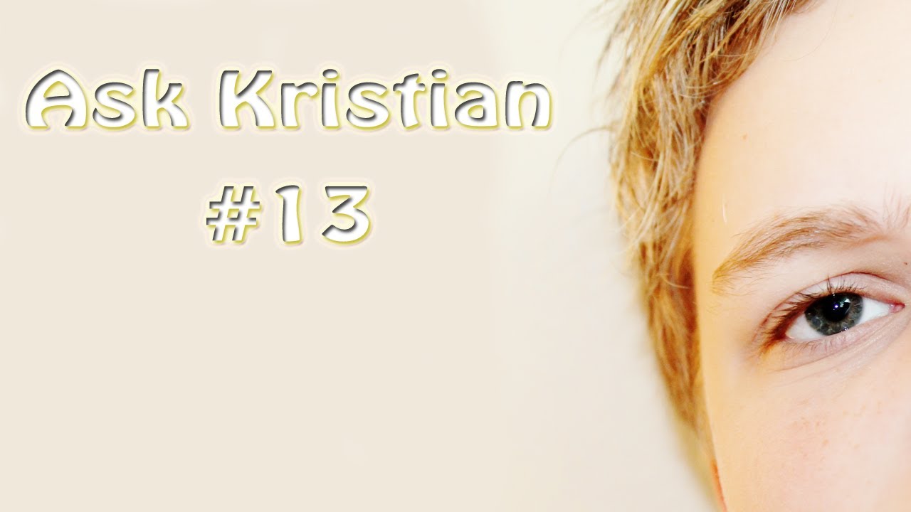 Ask Kristian #13
